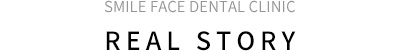 SMILE FACE DENTAL CLINIC REAL STORY